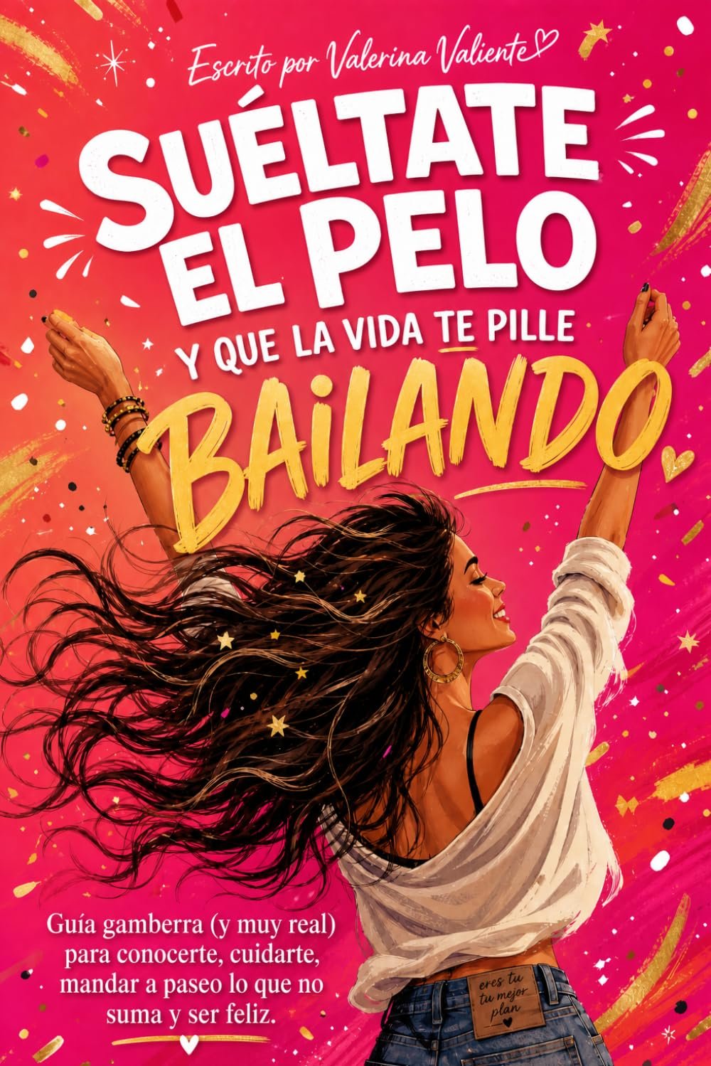 Suéltate el pelo y que la vida te pille bailando